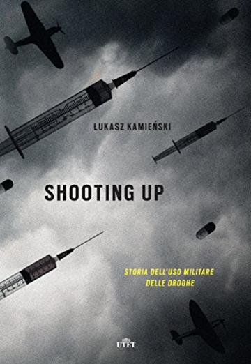 Shooting up: Storia dell'uso militare delle droghe